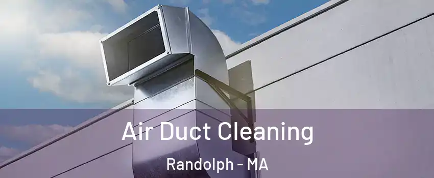  Air Duct Cleaning Randolph - MA