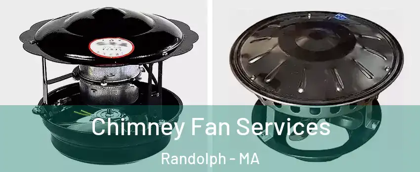  Chimney Fan Services Randolph - MA