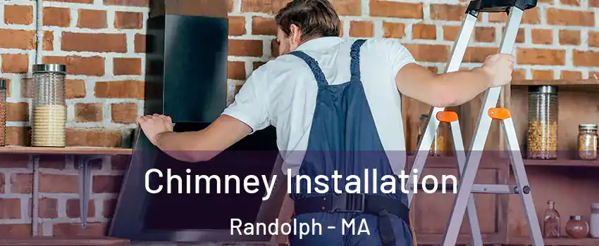  Chimney Installation Randolph - MA