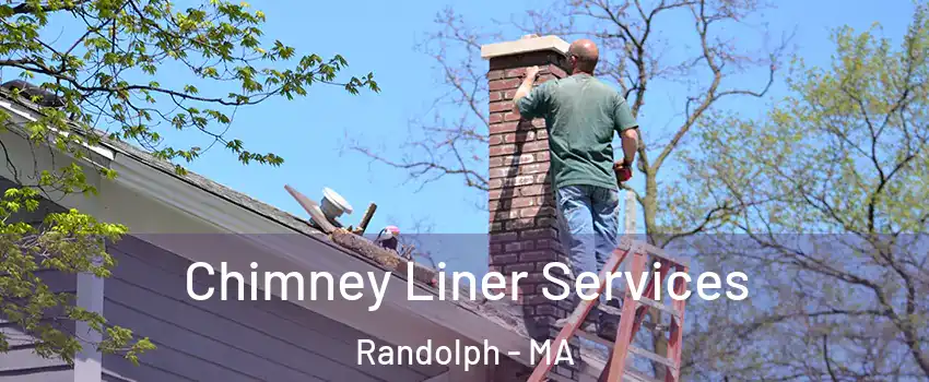  Chimney Liner Services Randolph - MA