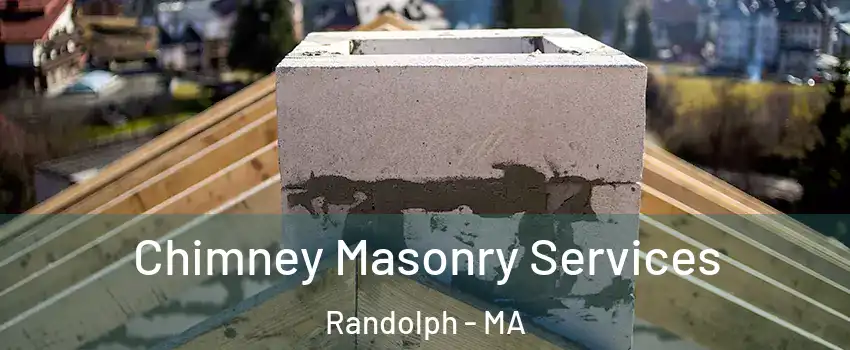  Chimney Masonry Services Randolph - MA