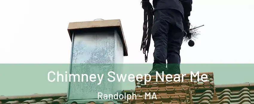  Chimney Sweep Near Me Randolph - MA