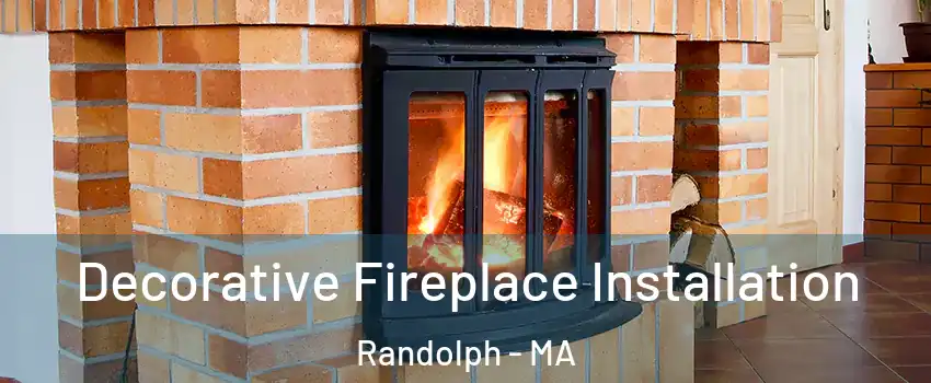  Decorative Fireplace Installation Randolph - MA
