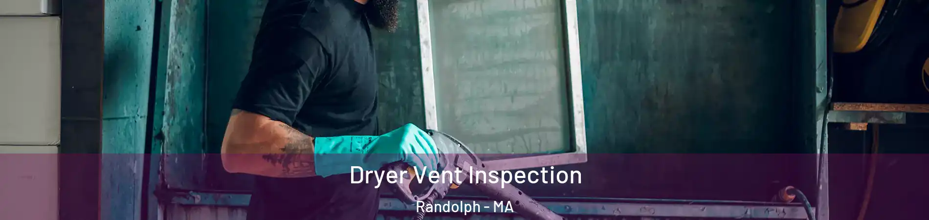  Dryer Vent Inspection Randolph - MA