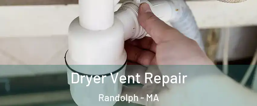  Dryer Vent Repair Randolph - MA