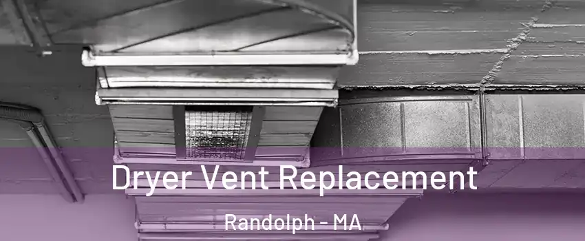  Dryer Vent Replacement Randolph - MA