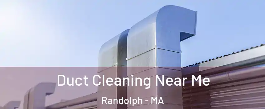  Duct Cleaning Near Me Randolph - MA