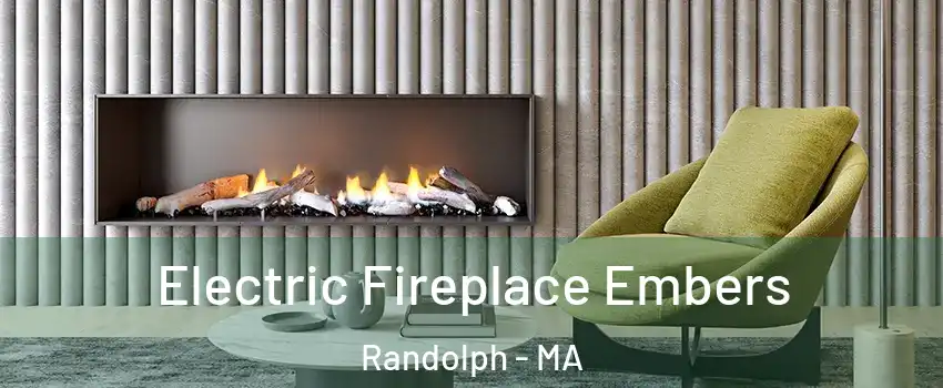  Electric Fireplace Embers Randolph - MA