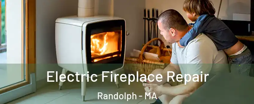  Electric Fireplace Repair Randolph - MA