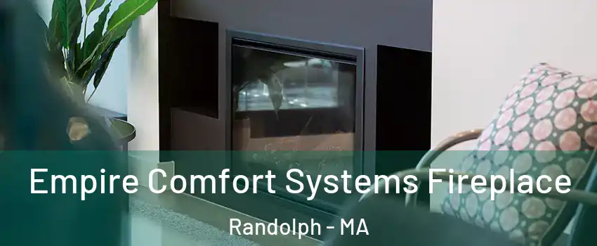  Empire Comfort Systems Fireplace Randolph - MA