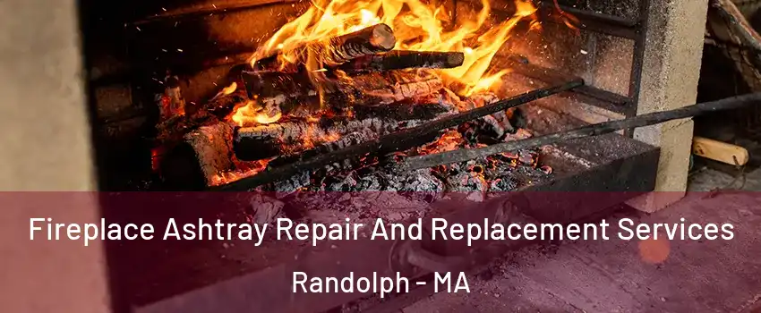  Fireplace Ashtray Repair And Replacement Services Randolph - MA