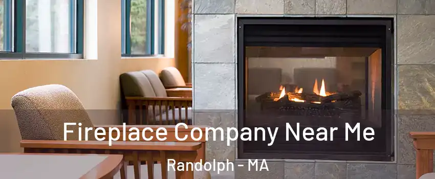  Fireplace Company Near Me Randolph - MA