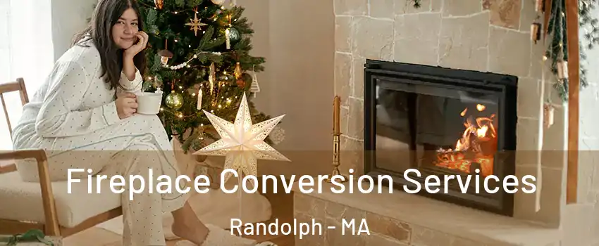  Fireplace Conversion Services Randolph - MA