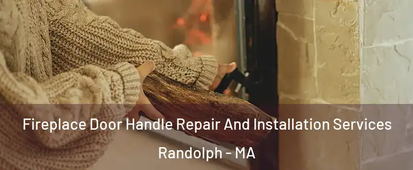  Fireplace Door Handle Repair And Installation Services Randolph - MA