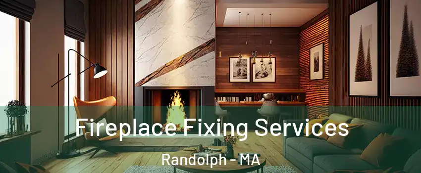  Fireplace Fixing Services Randolph - MA