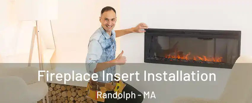  Fireplace Insert Installation Randolph - MA