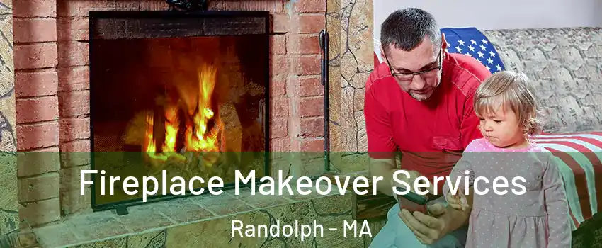  Fireplace Makeover Services Randolph - MA