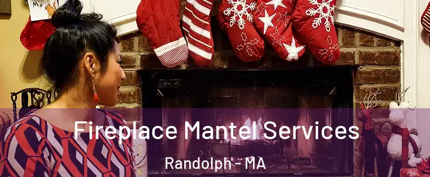  Fireplace Mantel Services Randolph - MA