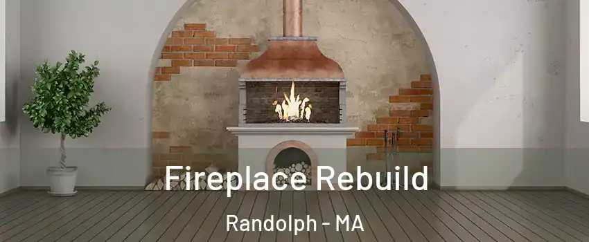  Fireplace Rebuild Randolph - MA