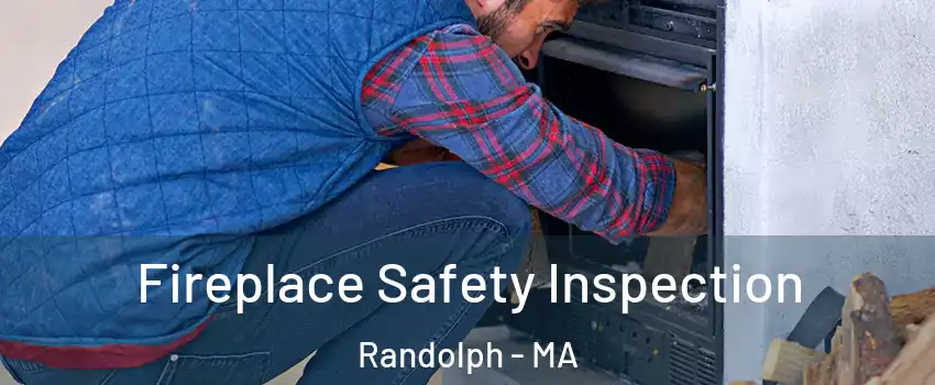  Fireplace Safety Inspection Randolph - MA
