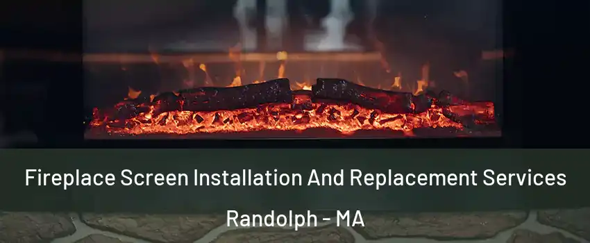  Fireplace Screen Installation And Replacement Services Randolph - MA