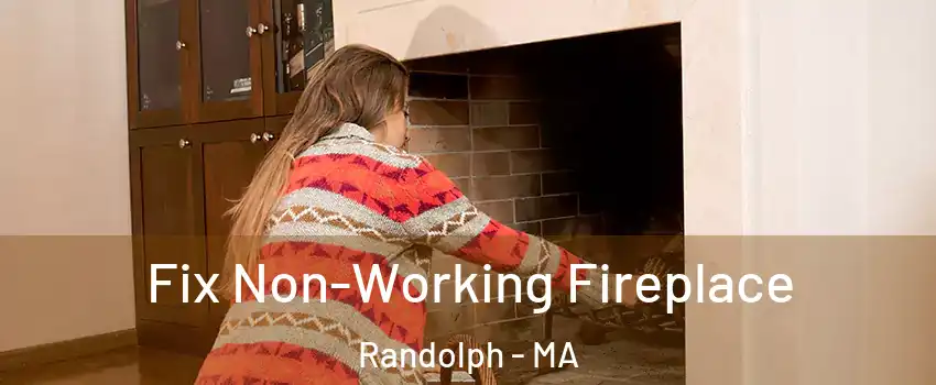  Fix Non-Working Fireplace Randolph - MA