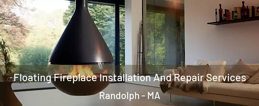  Floating Fireplace Installation And Repair Services Randolph - MA