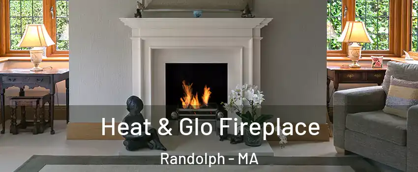  Heat & Glo Fireplace Randolph - MA