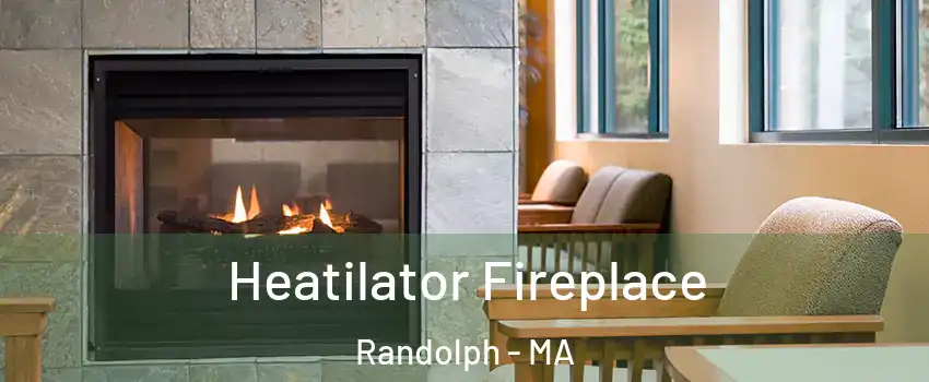  Heatilator Fireplace Randolph - MA