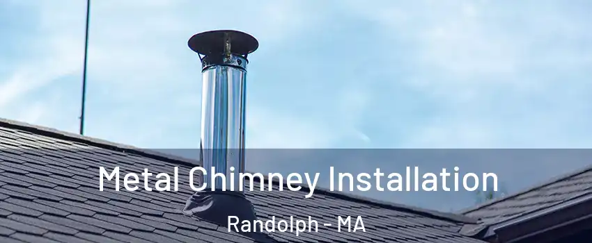  Metal Chimney Installation Randolph - MA