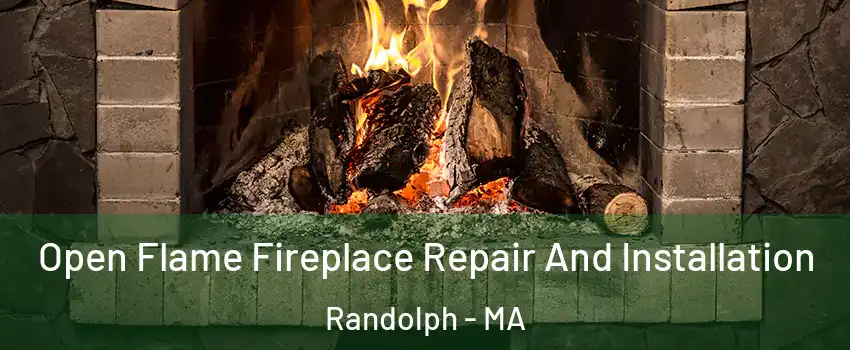  Open Flame Fireplace Repair And Installation Randolph - MA
