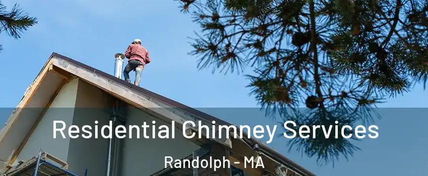  Residential Chimney Services Randolph - MA