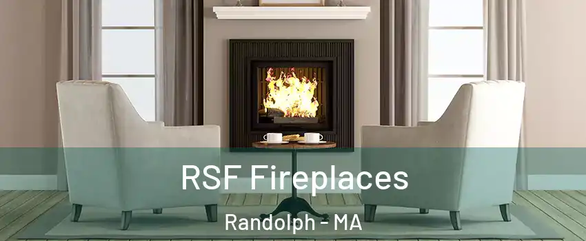  RSF Fireplaces Randolph - MA