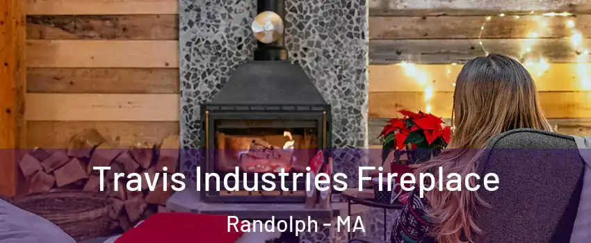  Travis Industries Fireplace Randolph - MA