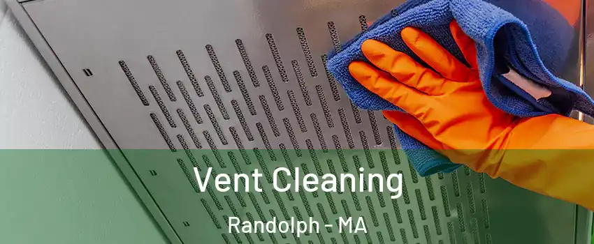  Vent Cleaning Randolph - MA