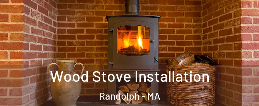  Wood Stove Installation Randolph - MA